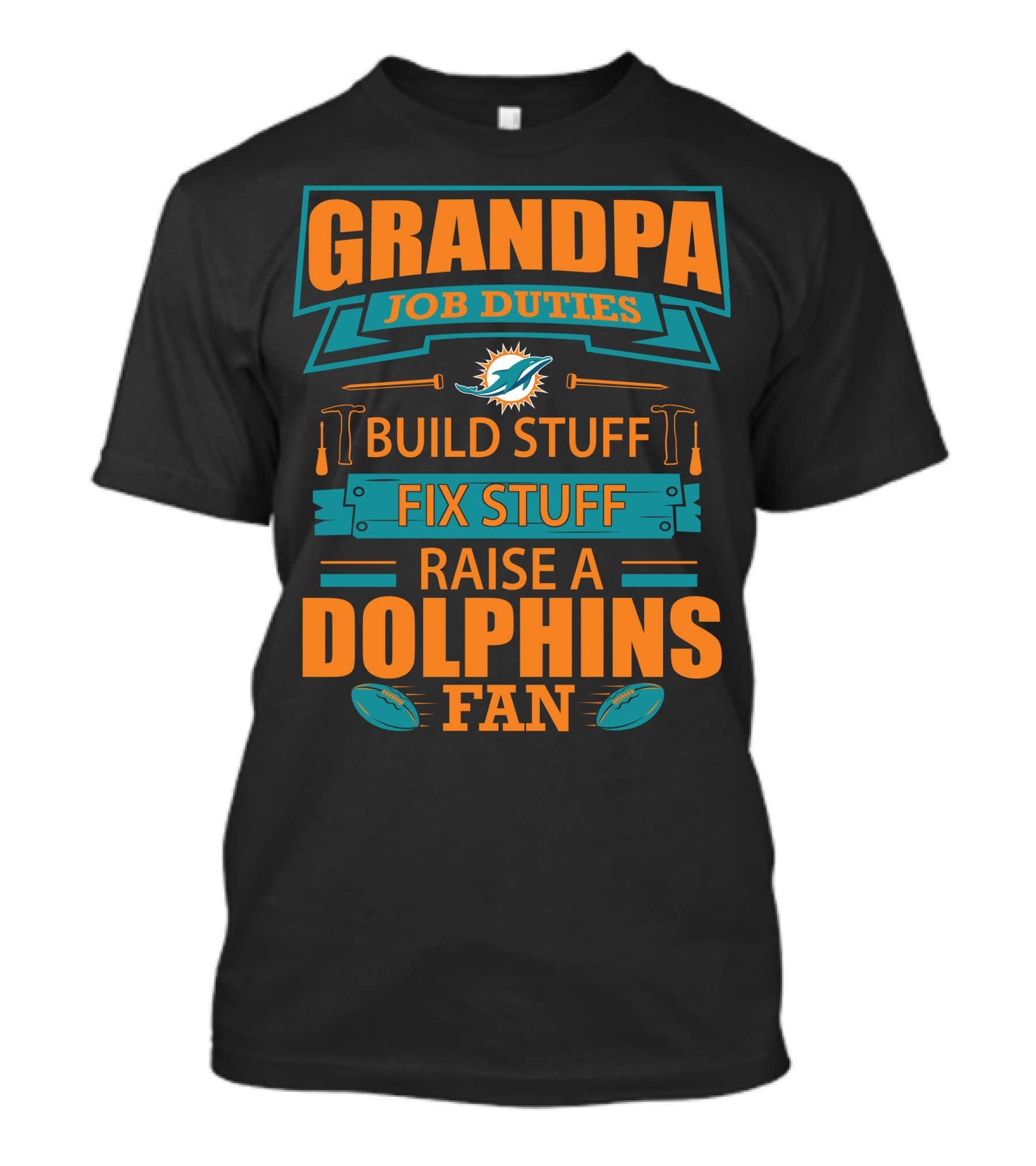 Grandpa Job Duties Build Stuff Fix Stuff Raise A Dolphins Fan Miami Dolphins T-Shirt