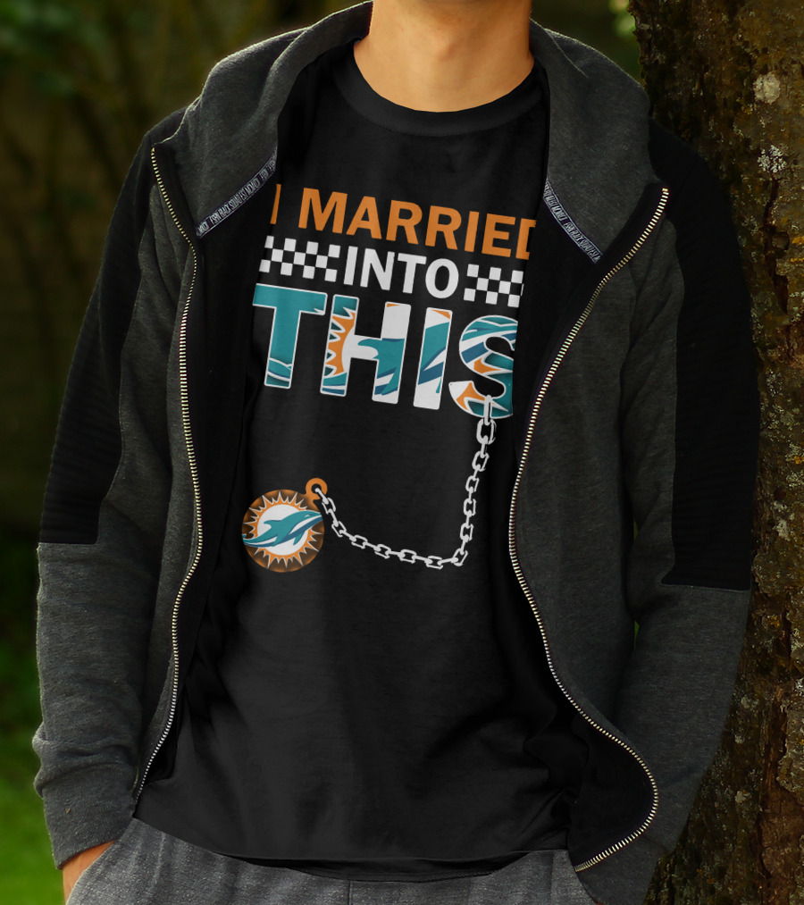 I Married Into This Miami Dolphins Fan Love T-Shirt
