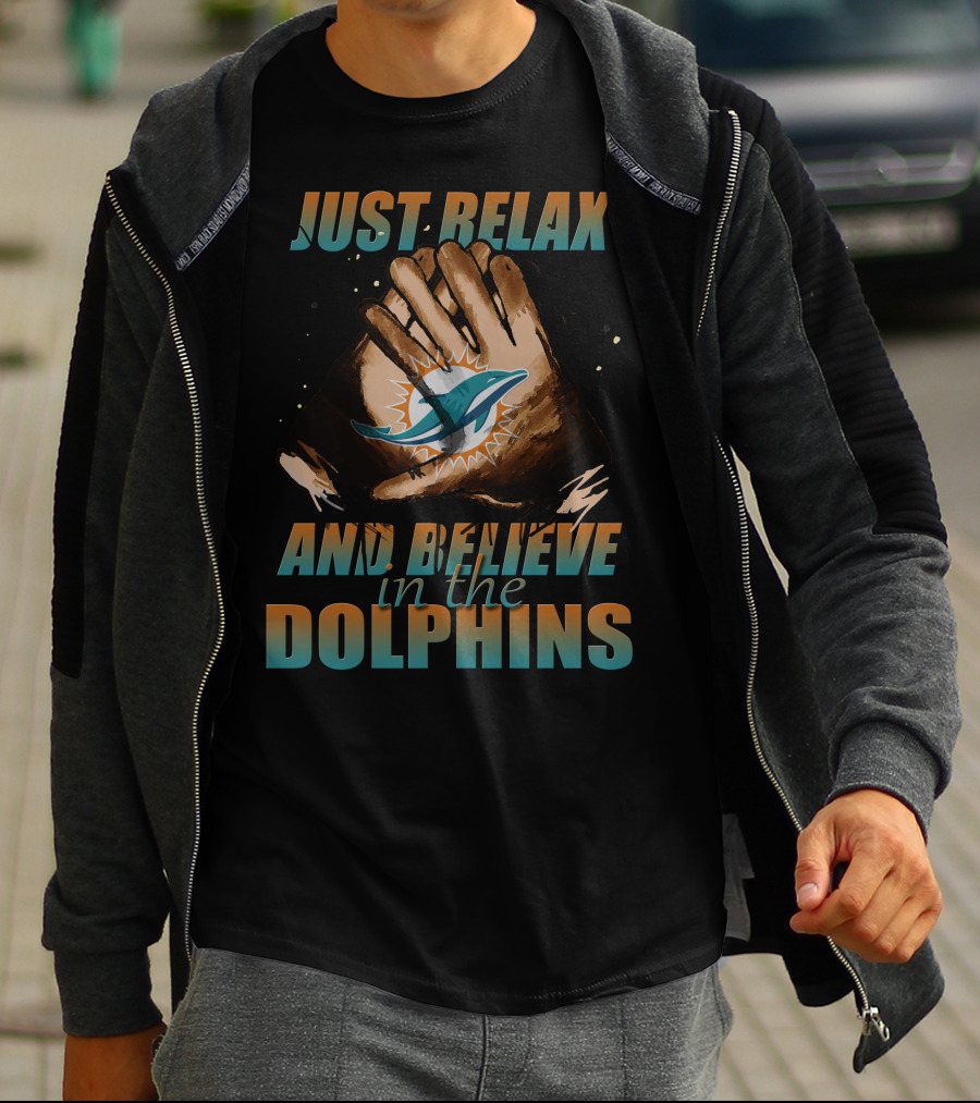 Just Relax And Believe In The Miami Dolphins 61 T-Shirt