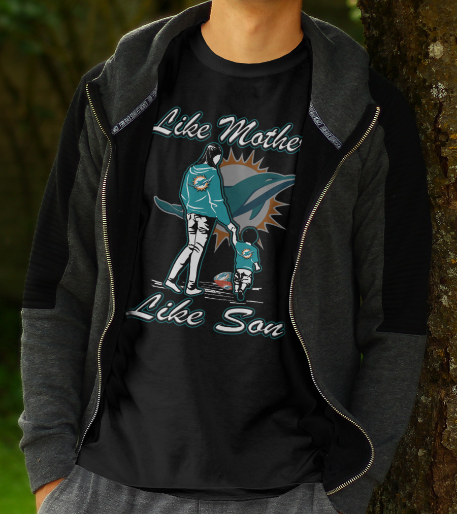 Like Mother Like Son Miami Dolphins Fandom T-Shirt
