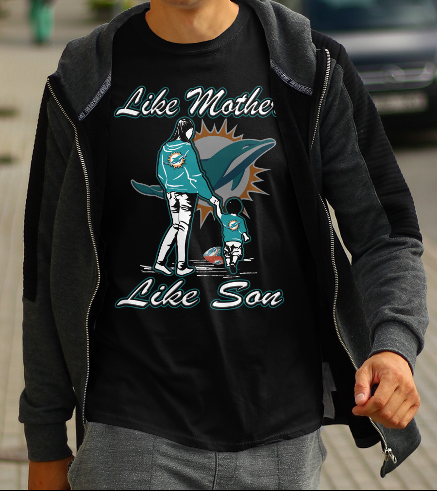 Like Mother Like Son Miami Dolphins Fandom T-Shirt