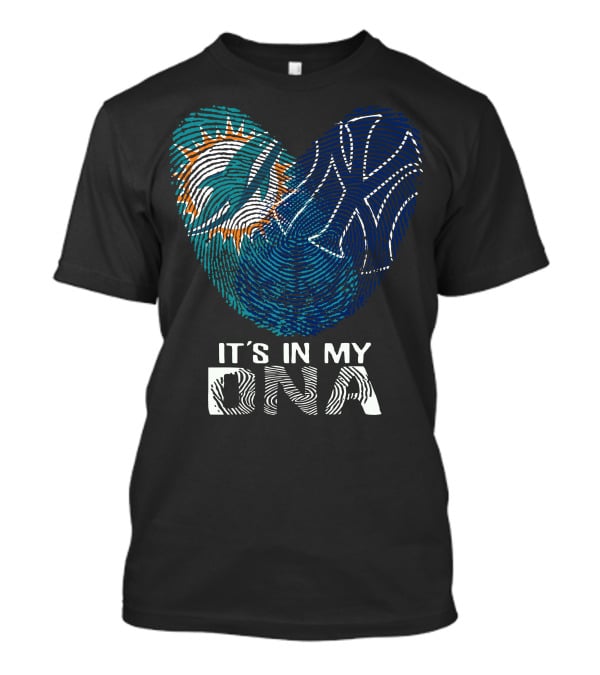 Miami Dolphins New York Yankees It's In My Dna T-Shirt
