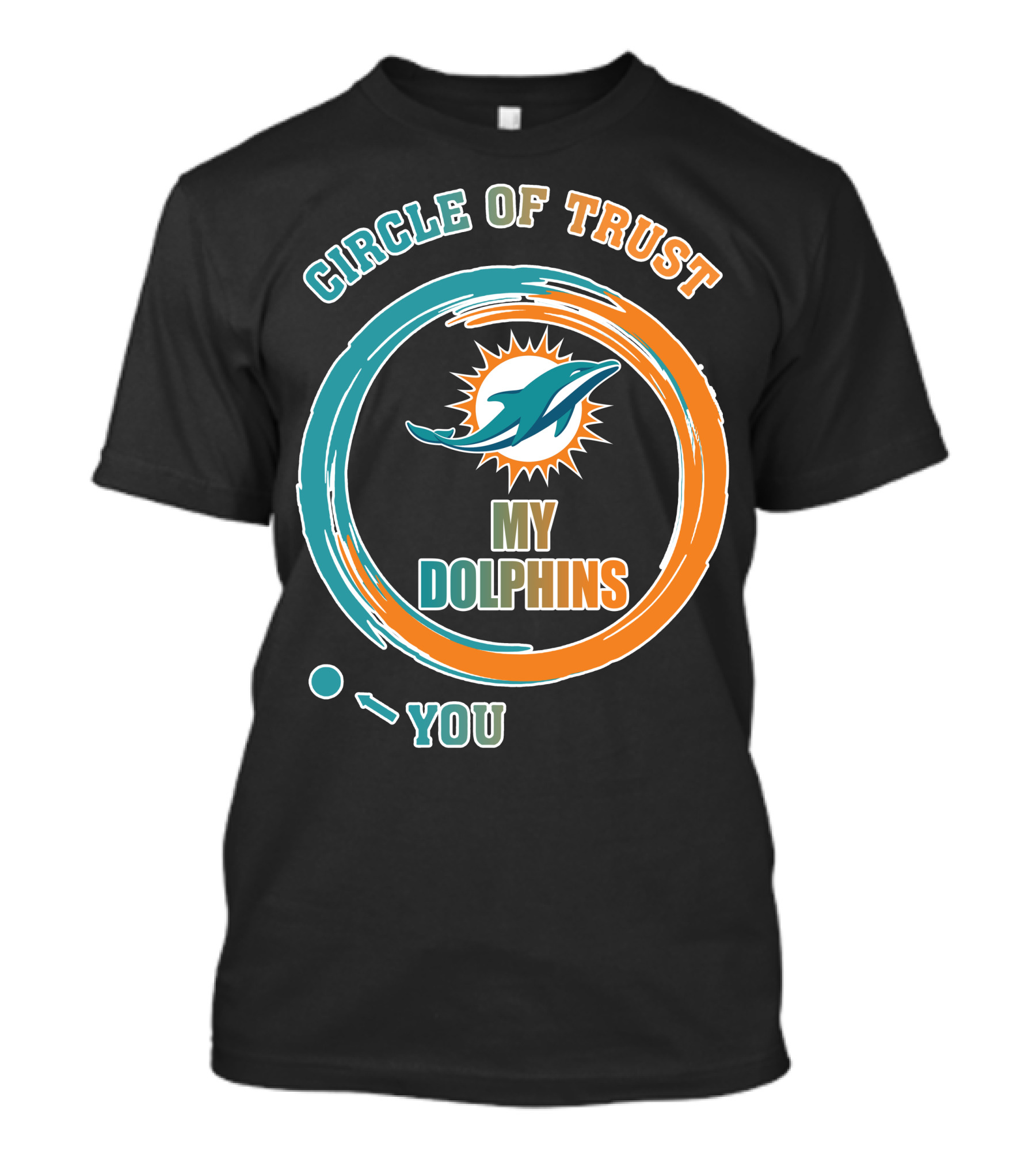 Circle Of Trust My Dolphins You T-Shirt