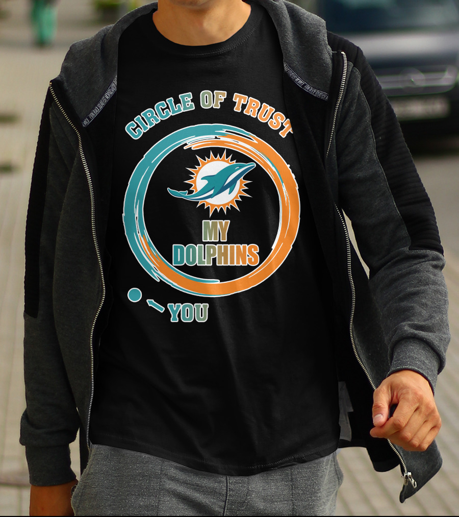 Circle Of Trust My Dolphins You T-Shirt