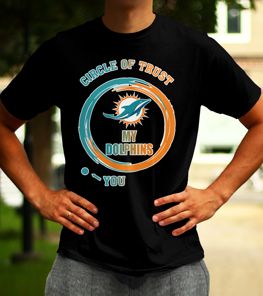 Circle Of Trust My Dolphins You T-Shirt