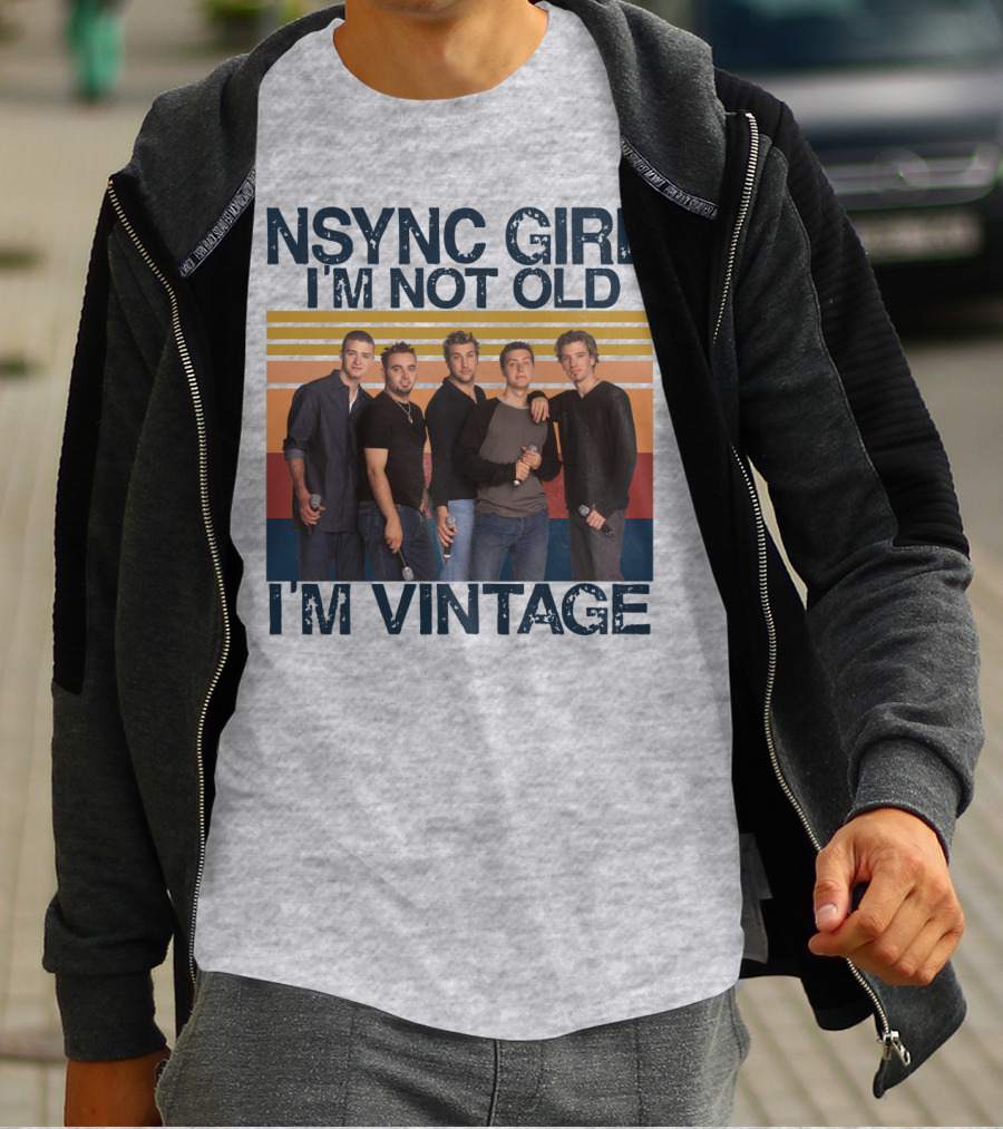 NSYNC Girl I'm Not Old I'm Vintage T-Shirt