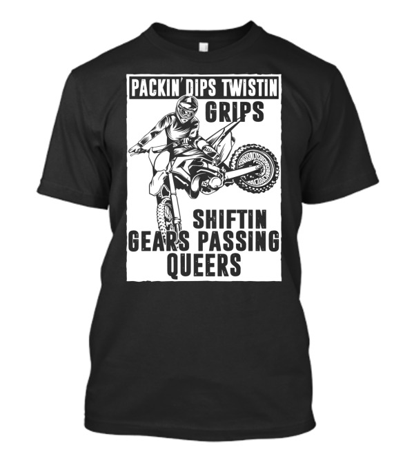 Packin' Dips Twistin' Grips Shifting Gears Motocross Action T-Shirt
