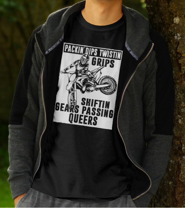 Packin' Dips Twistin' Grips Shifting Gears Motocross Action T-Shirt
