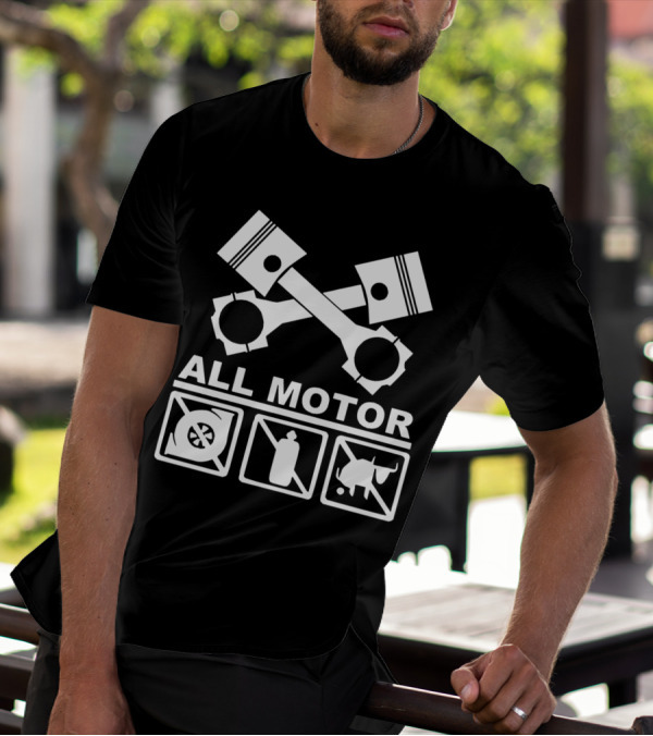 All Motor JDM Civic Integra Type Pistons Cams Engine Motor Engineer No Turbo No Nitrous T-Shirt