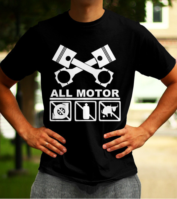 All Motor JDM Civic Integra Type Pistons Cams Engine Motor Engineer No Turbo No Nitrous T-Shirt