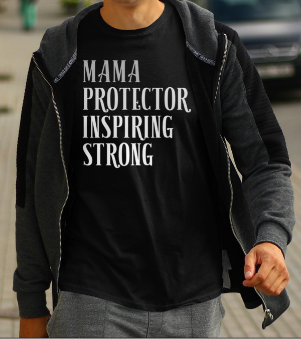 Mama Protector Inspiring Strong Empowerment Message T-Shirt
