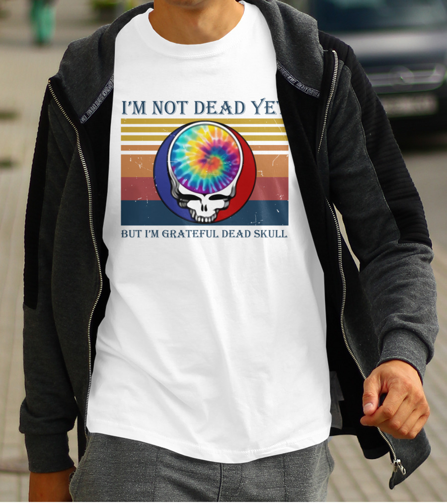 I'm Not Dead Yet But I'm Grateful Dead Skull Tie-Dye Retro T-Shirt