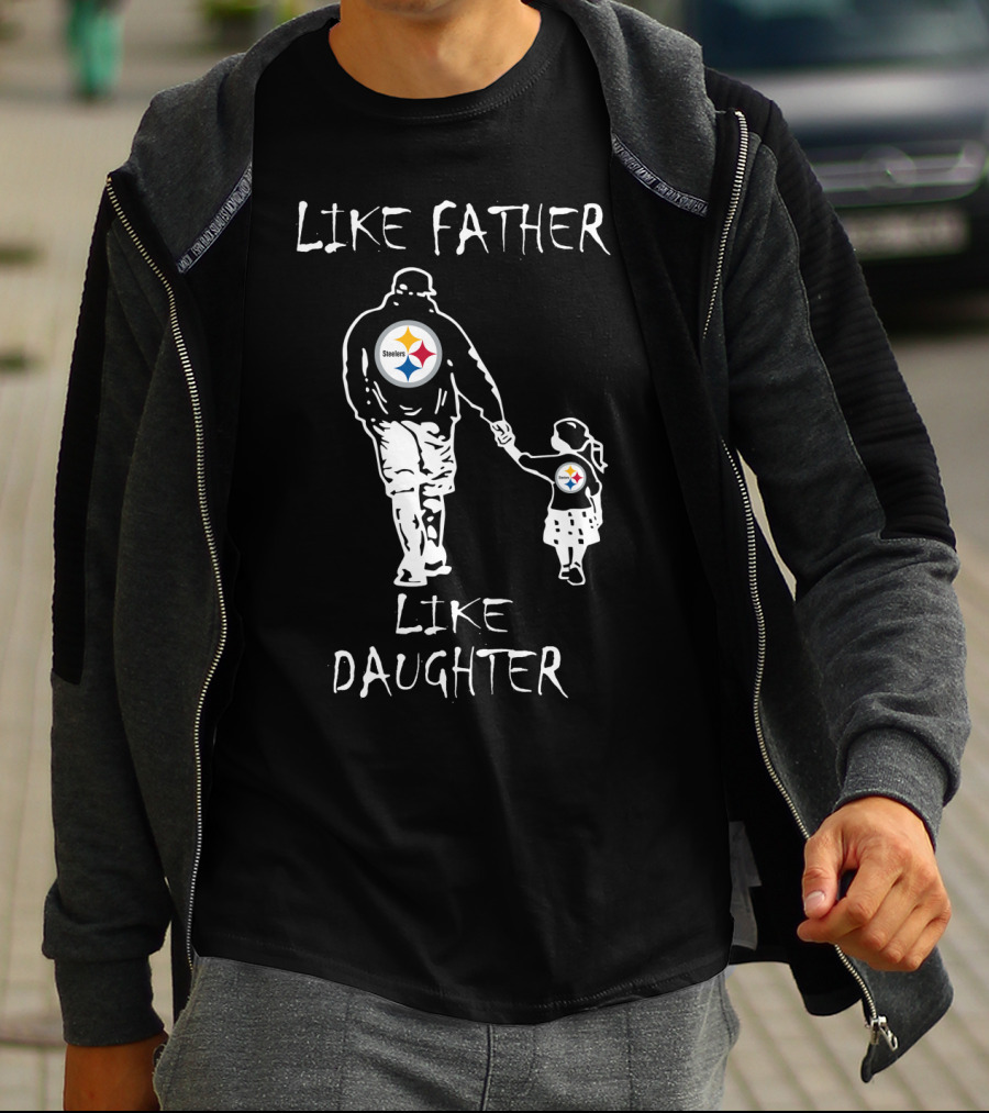 Like Father Like Daughter Pittsburgh Steelers Fan Duo Walking Hand In Hand T-Shirt