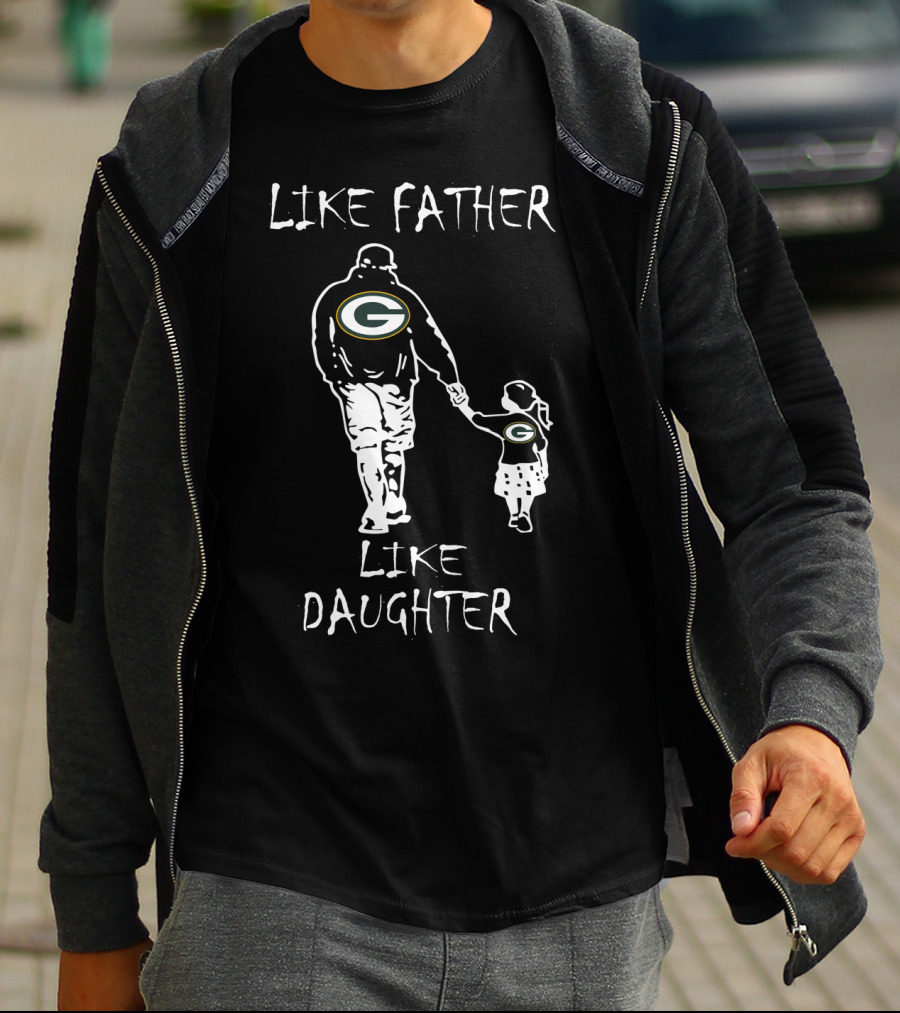 Like Father Like Daughter Green Bay Packers Football Fans T-Shirt