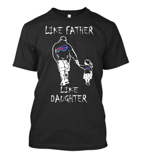 Like Father Like Daughter Buffalo Bills Football Fan Family Matching T-Shirt