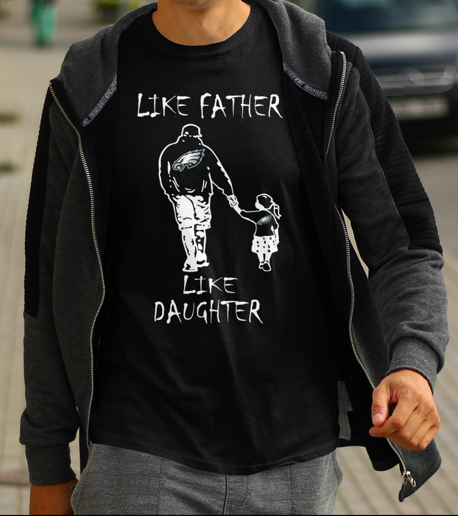 Like Father Like Daughter Philadelphia Eagles Fan Hoodie Matching Outfits T-Shirt
