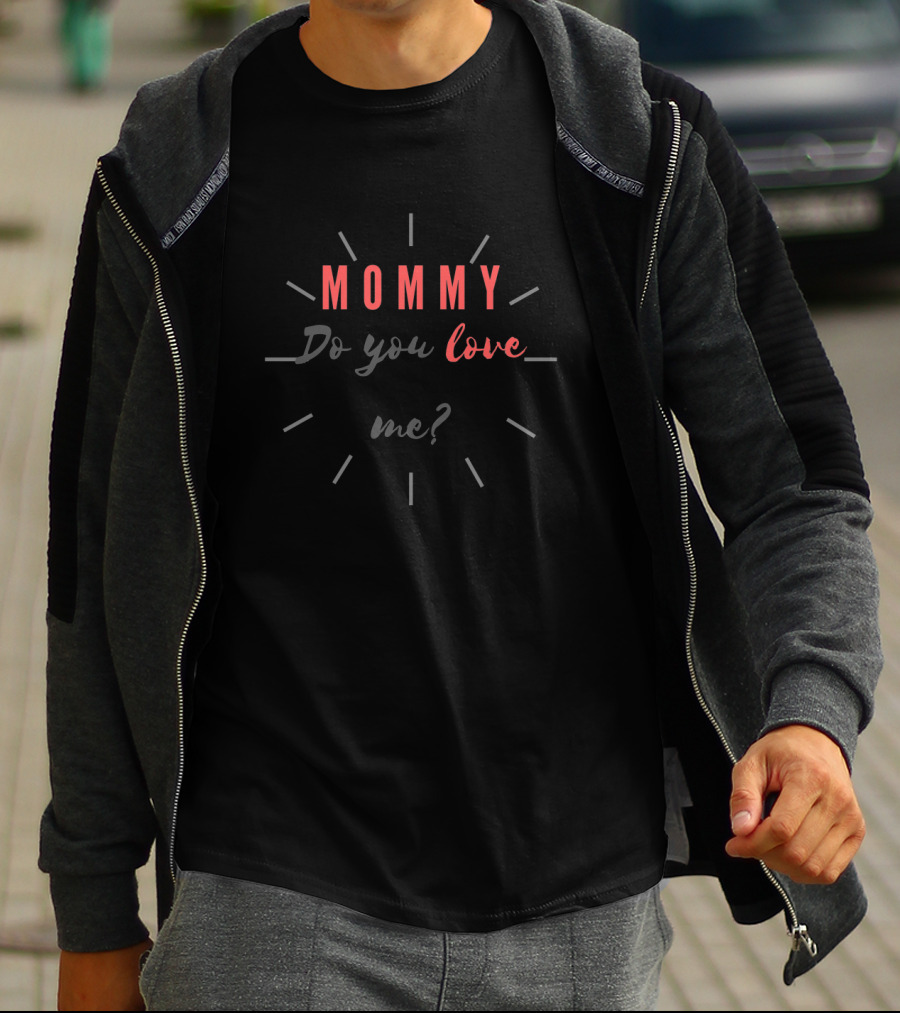Mommy Do You Love Me Retro Text With Radiant Lines T-Shirt