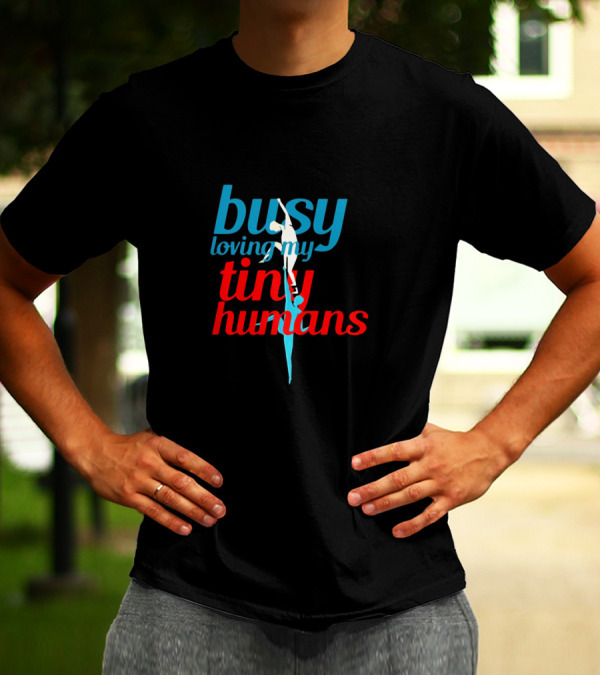Busy Loving My Tiny Humans Parent Gymnastics Pole Dancing Mom T-Shirt