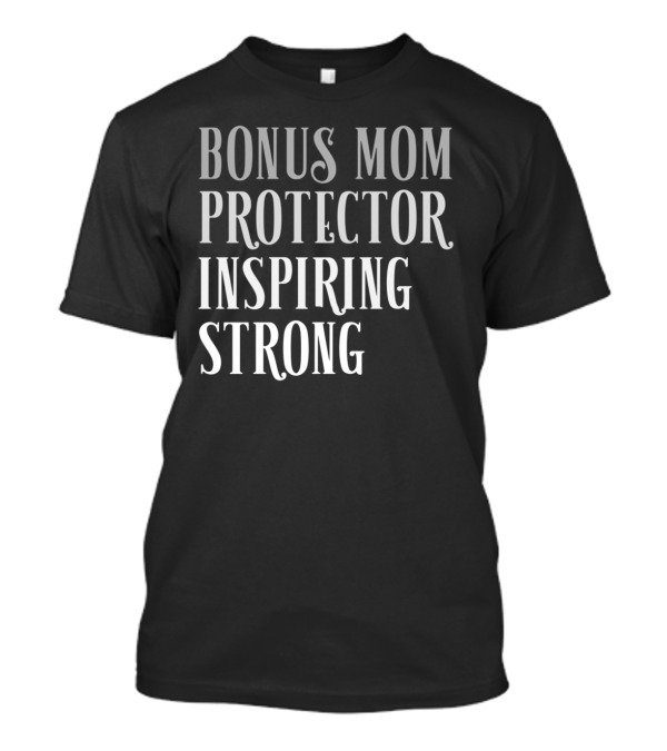 Bonus Mom Protector Inspiring Strong T-Shirt