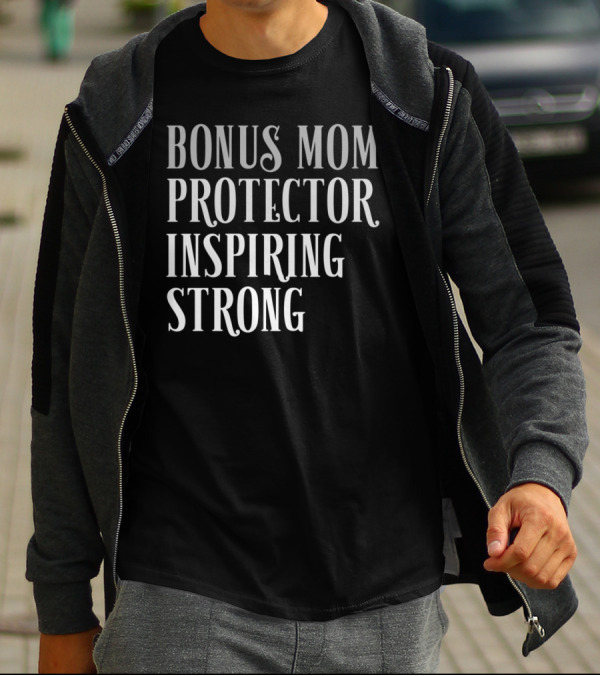 Bonus Mom Protector Inspiring Strong T-Shirt