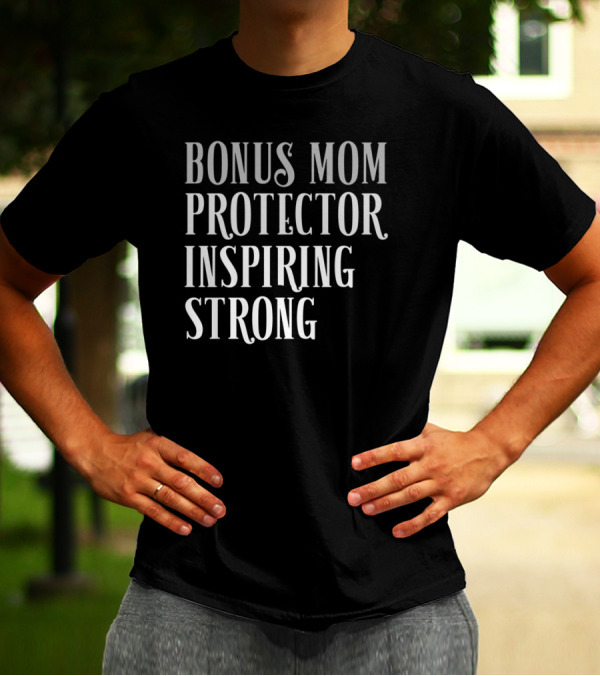 Bonus Mom Protector Inspiring Strong T-Shirt