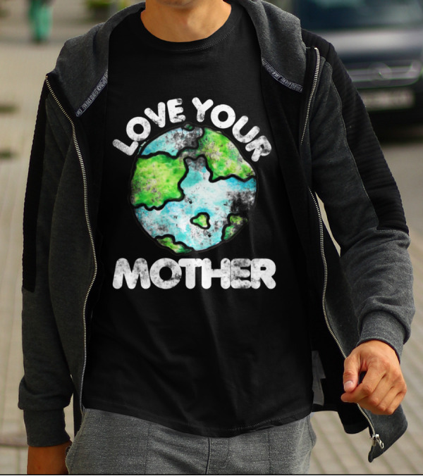 Love Your Mother Earth Day Globe T-Shirt