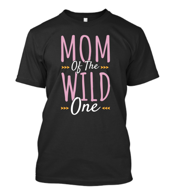 Mom Of The Wild One Wife Mommy Mother To Be T-Shirt