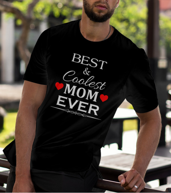 Best And Coolest Mom Ever With Red Heart Accents T-Shirt