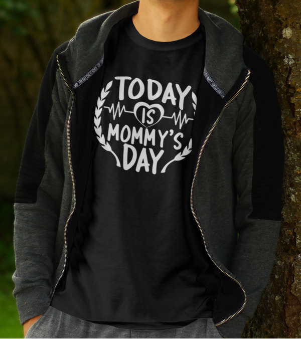Today Is Mommy's Day Happy Daughter Son Funny Mommy T-Shirt