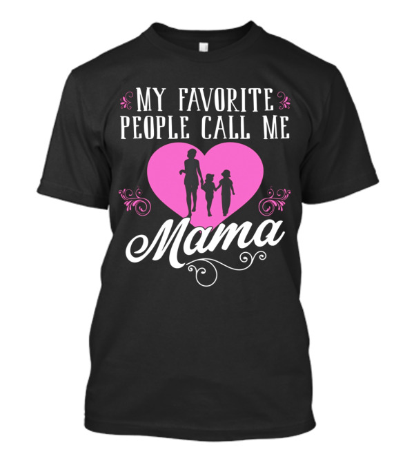 My Favorite People Call Me Mama Pink Heart And Family T-Shirt