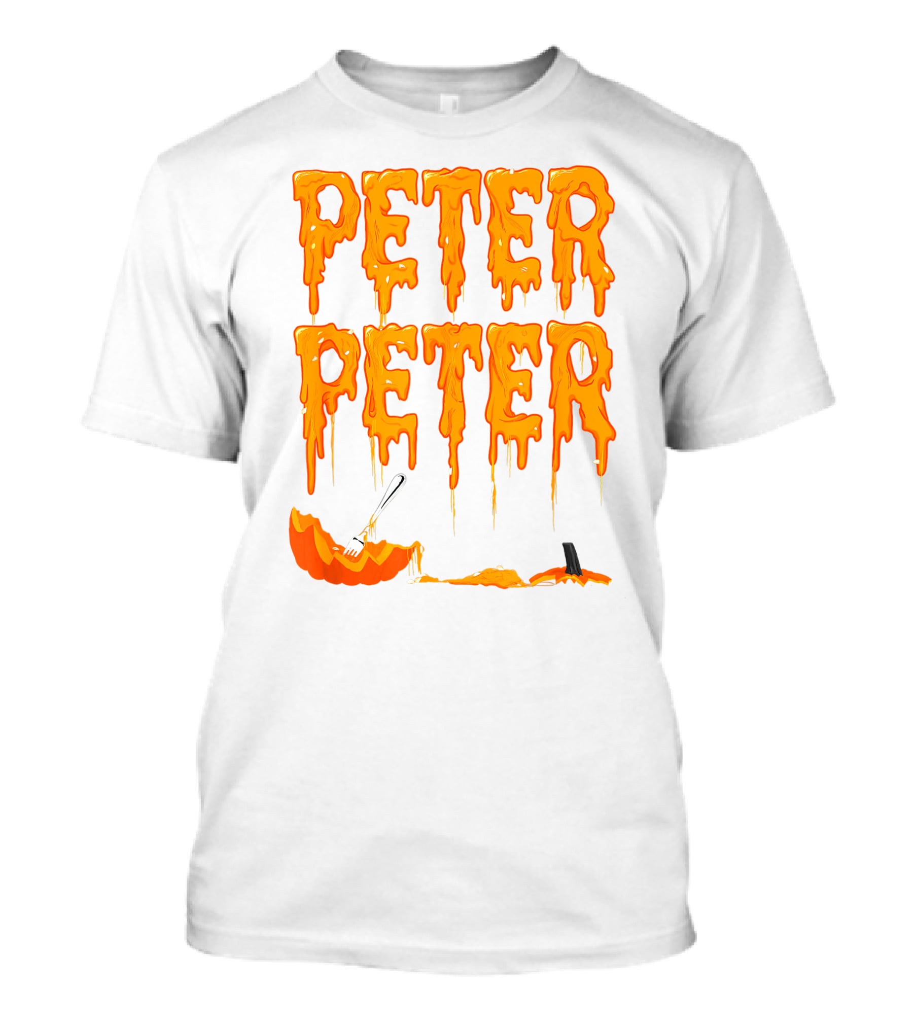 Peter Peter Pumpkin Eater Dripping Orange Text With Fork In Pumpkin T-Shirt