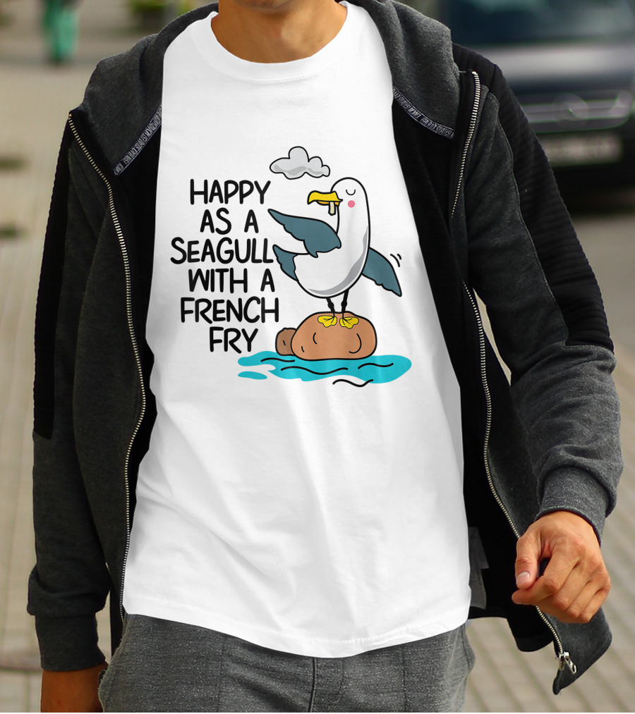 Happy As Seagull With French Fry Funny Bird Fries Lover Comedy T-Shirt
