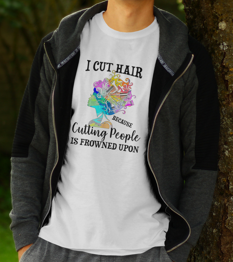 I Cut Hair Because Cutting People Is Frowned Upon Colorful Hairstylist Tools T-Shirt