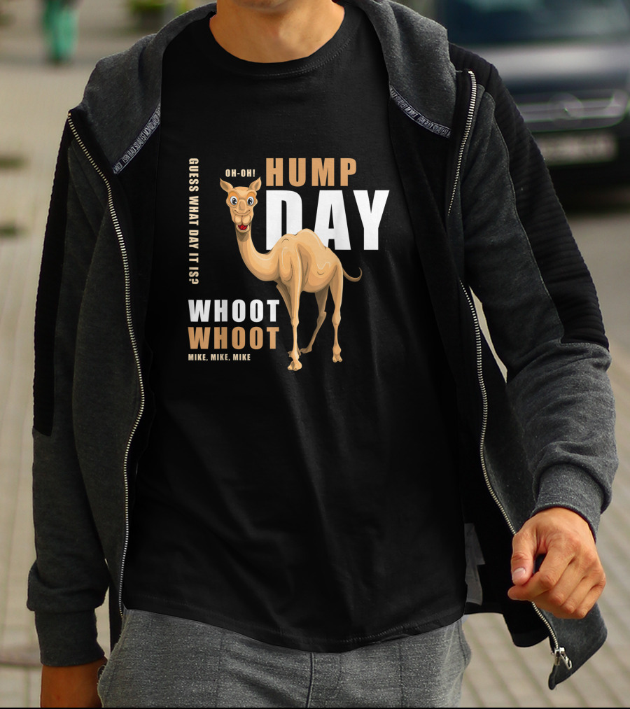 Hump Day Guess What Day It Is Camel Oh-Oh Whoot Whoot Mike, Mike, Mike T-Shirt