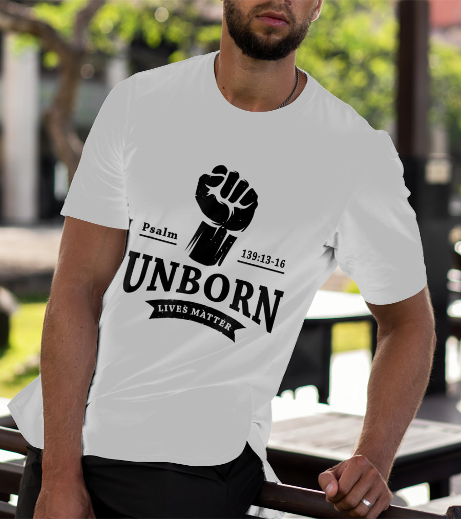 Psalm 139:13-16 Unborn Lives Matter T-Shirt