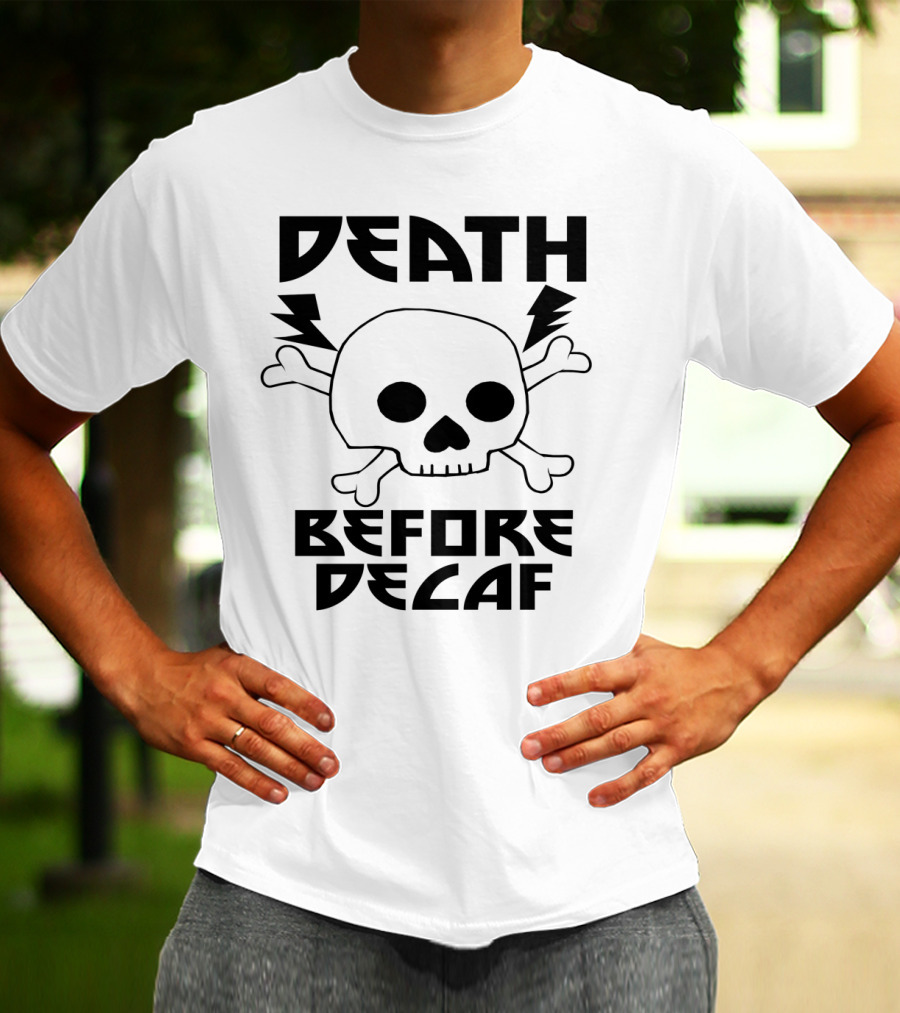 Death Before Decaf Skull Crossbones With Lightning Bolts T-Shirt