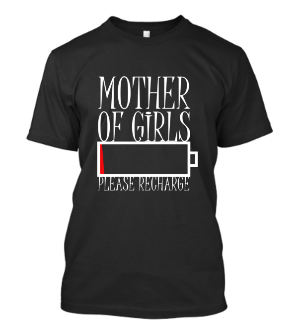 Mother Of Girls Please Recharge With Low Battery Visual T-Shirt