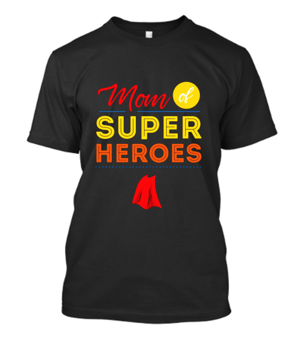 Mom Of Super Heroes With Red Cape Symbol Displayed Boldly T-Shirt