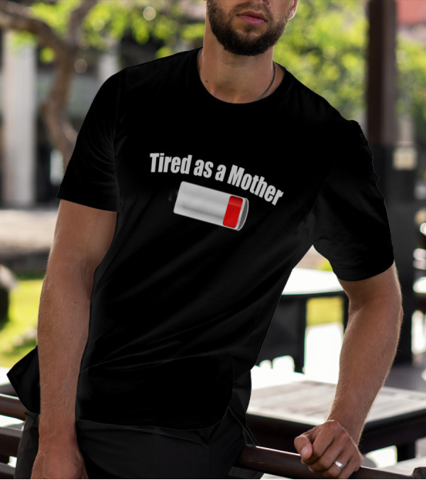 Tired As A Mother Low Battery Icon Funny Mom Humor T-Shirt
