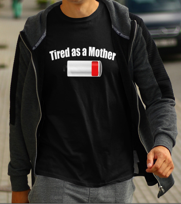 Tired As A Mother Low Battery Icon Funny Mom Humor T-Shirt