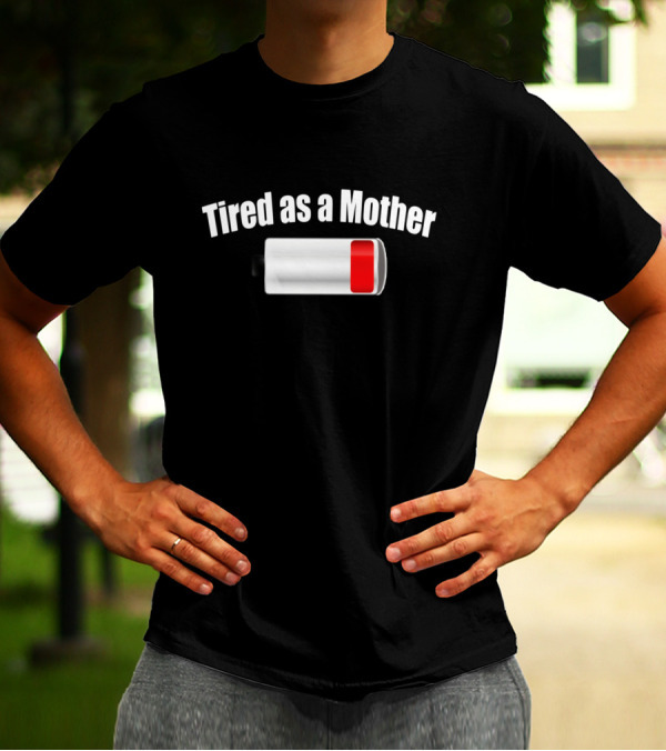Tired As A Mother Low Battery Icon Funny Mom Humor T-Shirt
