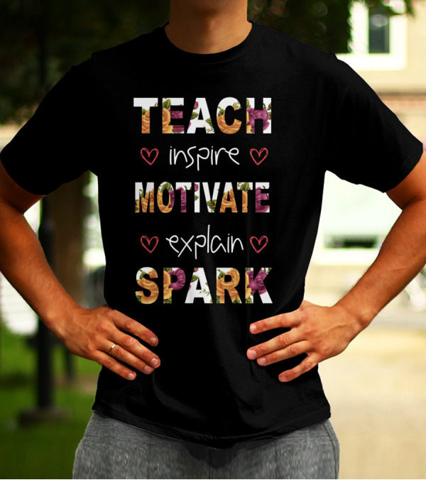 Teach Inspire Motivate Explain Spark Mother Floral Heart T-Shirt