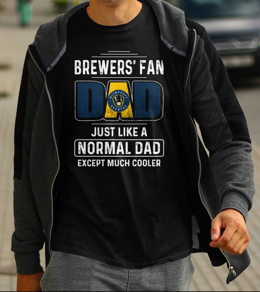 Milwaukee Brewers' Fan Dad Just Like A Normal Dad Except Much Cooler T-Shirt