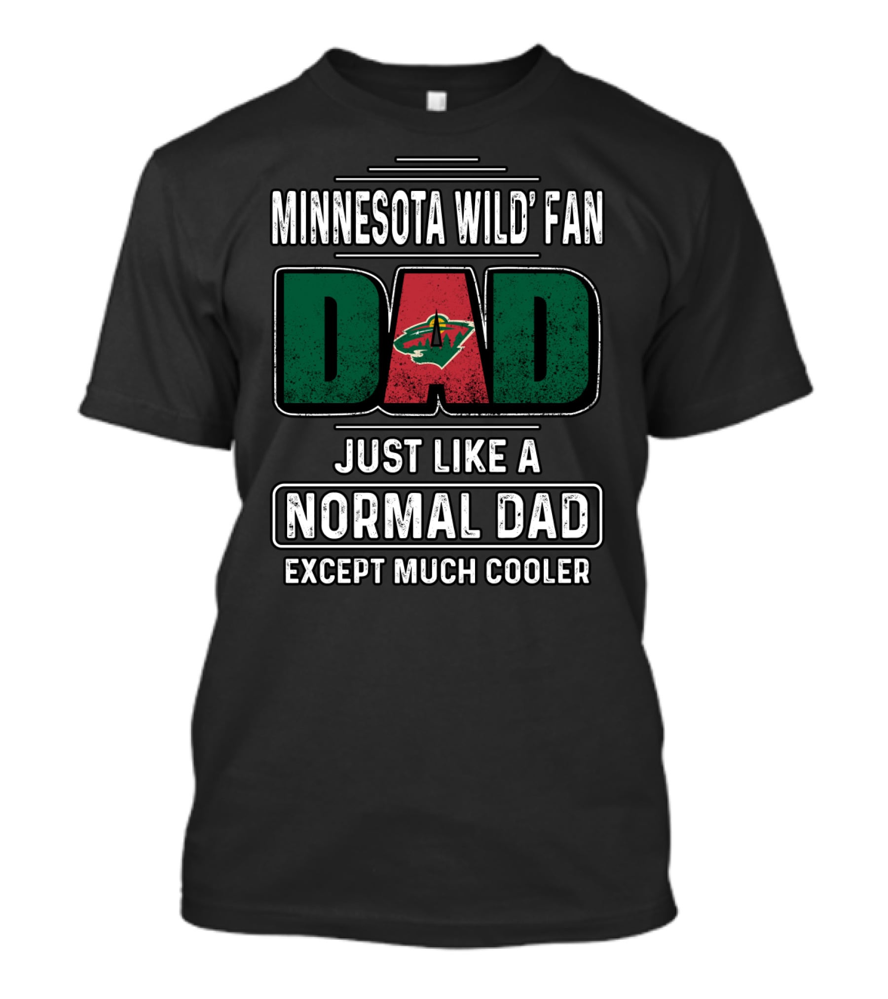 Minnesota Wild Fan Dad Just Like A Normal Dad Except Much Cooler T-Shirt