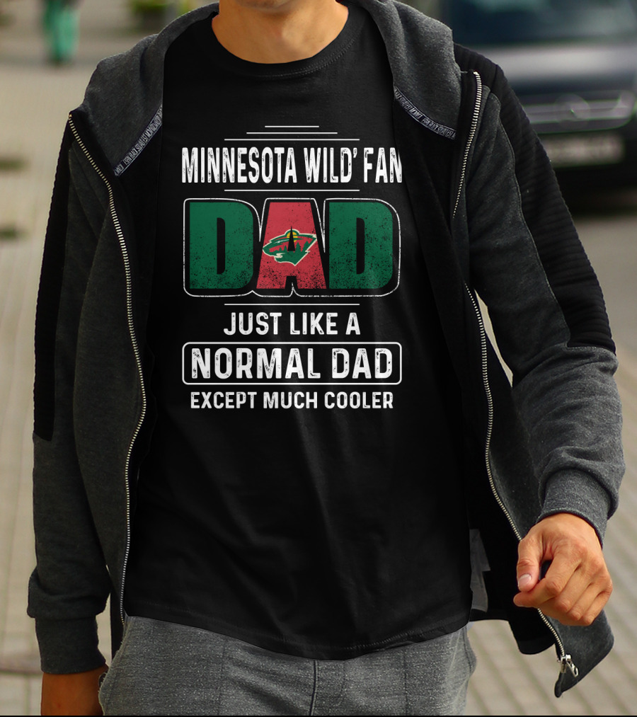 Minnesota Wild Fan Dad Just Like A Normal Dad Except Much Cooler T-Shirt
