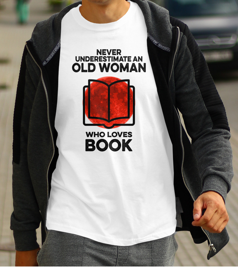 Never Underestimate An Old Woman Who Loves Book T-Shirt