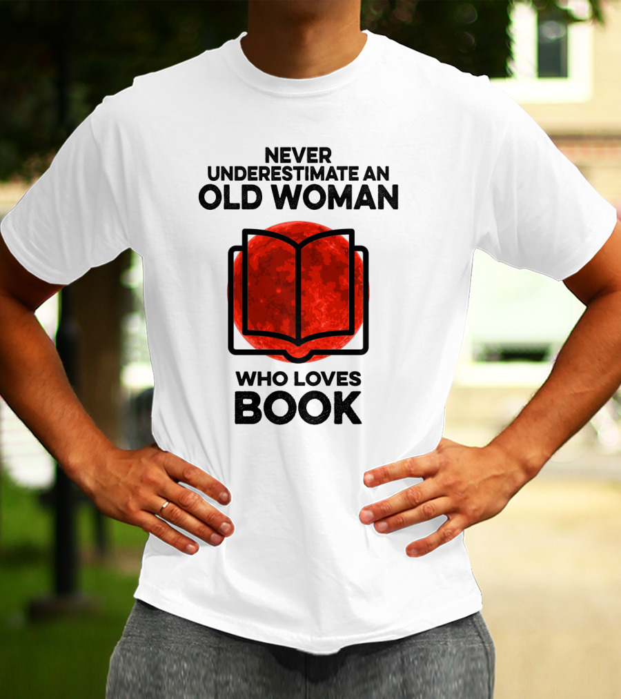 Never Underestimate An Old Woman Who Loves Book T-Shirt