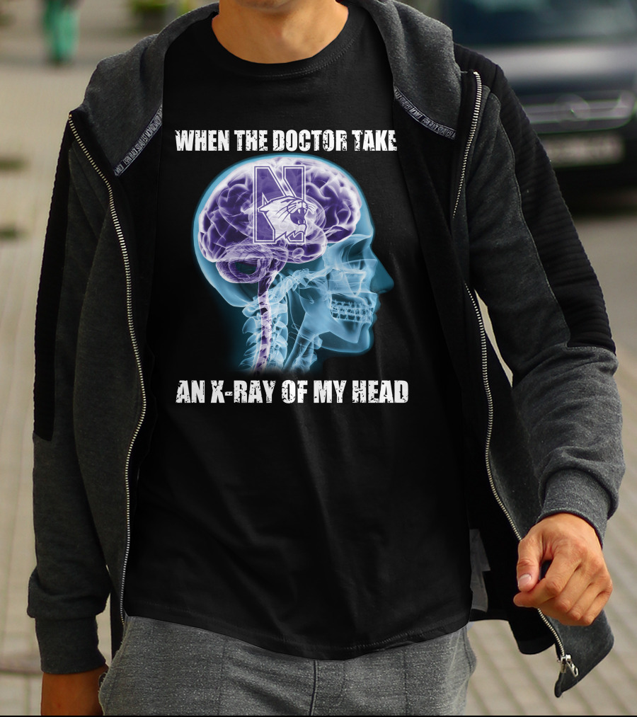 When The Doctor Takes An X-Ray Of My Head Northwestern Wildcats T-Shirt