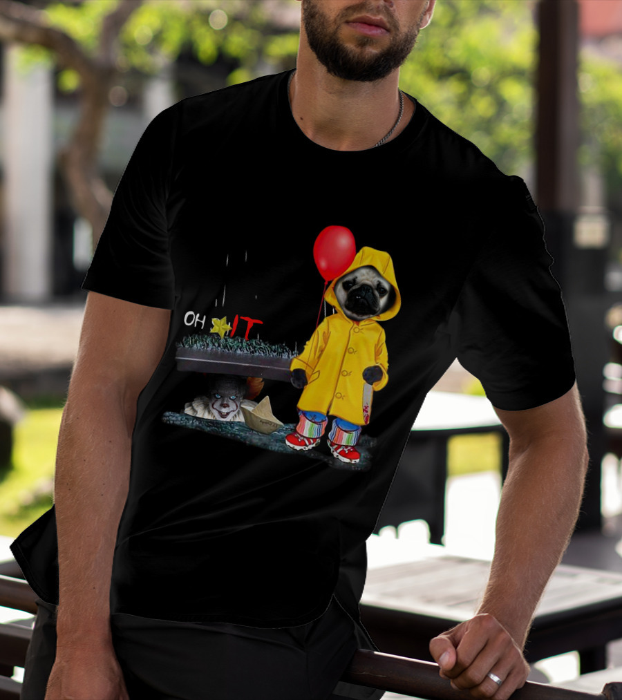 PugDs Oh Sh*t IT Pennywise Raincoat Balloon T-Shirt