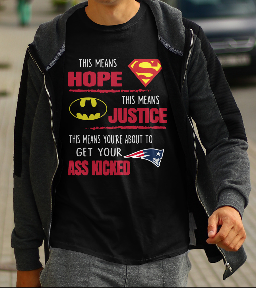 Hope Justice Get Your Ass Kicked New England Patriots T-Shirt